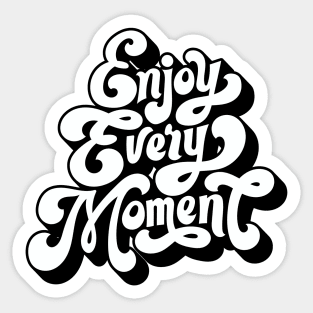 Inspirational Quotes - Inspirational Words Typography Design Art - Enjoy Every Moment Sticker